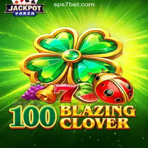 Discover the Thrills of 100BlazingClover on S7bet.com